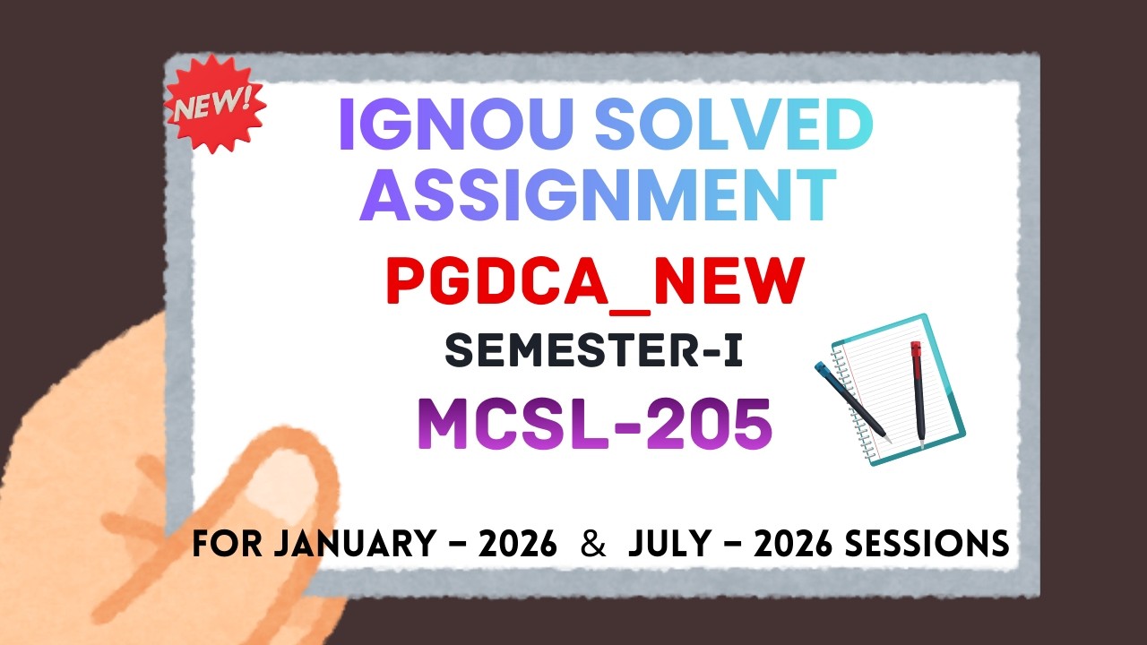 MCSL 205 | PGDCA NEW | SEMESTER 1 | IGNOU SOLVED ASSIGNMENT | JANUARY 2026 - JULY 2026