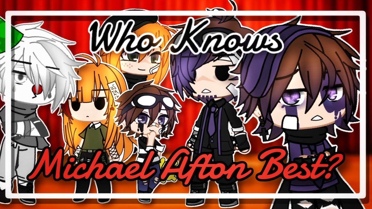 Who Knows Michael Afton Best? // Gacha Club // Fnaf