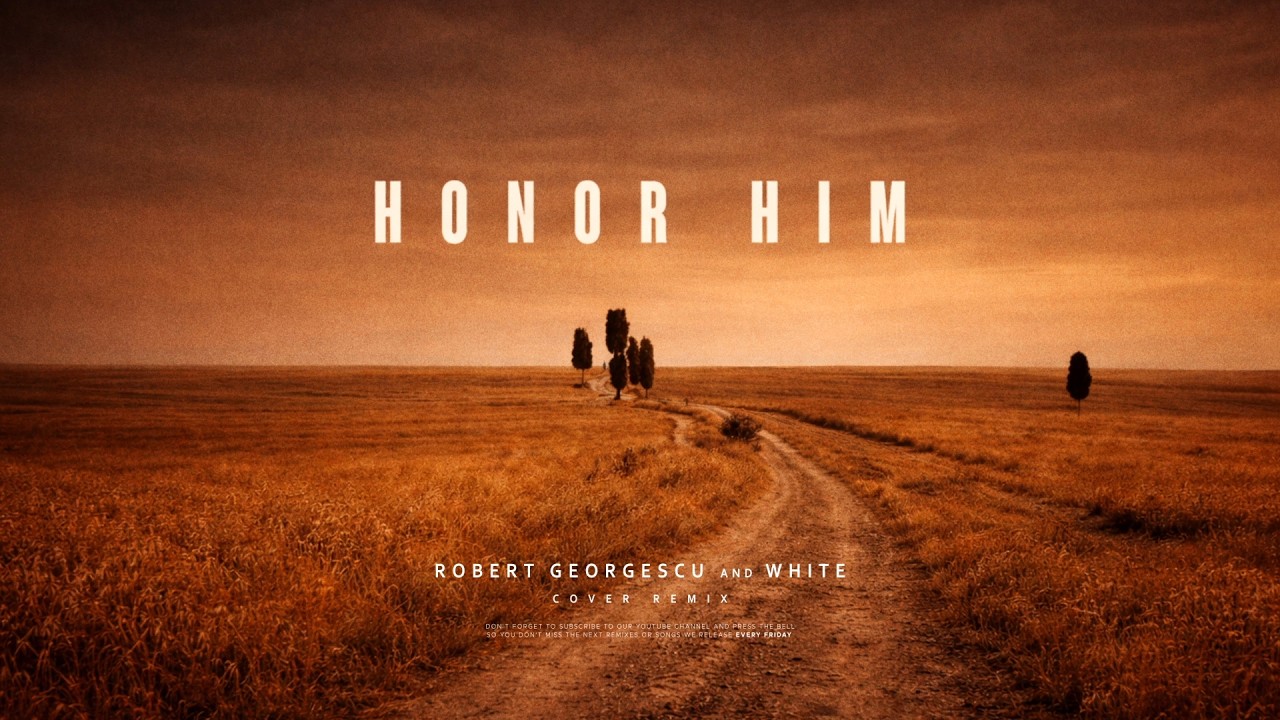 Robert Georgescu and White - Honor Him (Cover Remix)