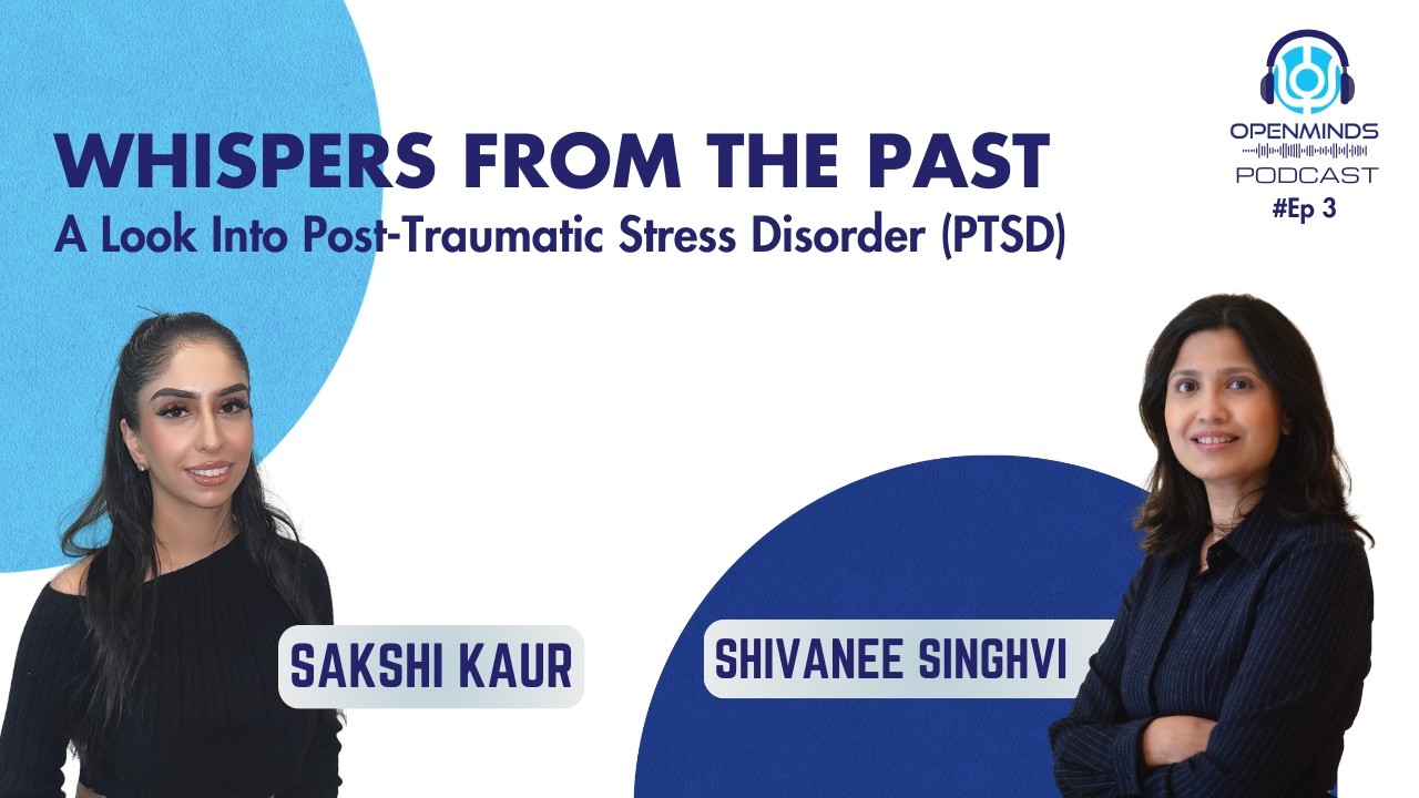 Whispers From the Past: A Look Into Post-Traumatic Stress Disorder(PTSD) | Openminds Podcast | #ep3