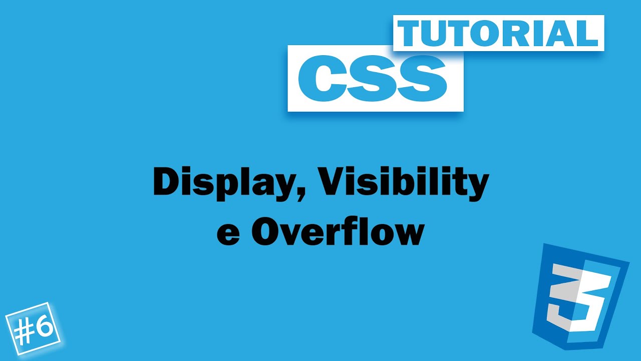Display, Visibility and Overflow - #6 CSS Tutorial