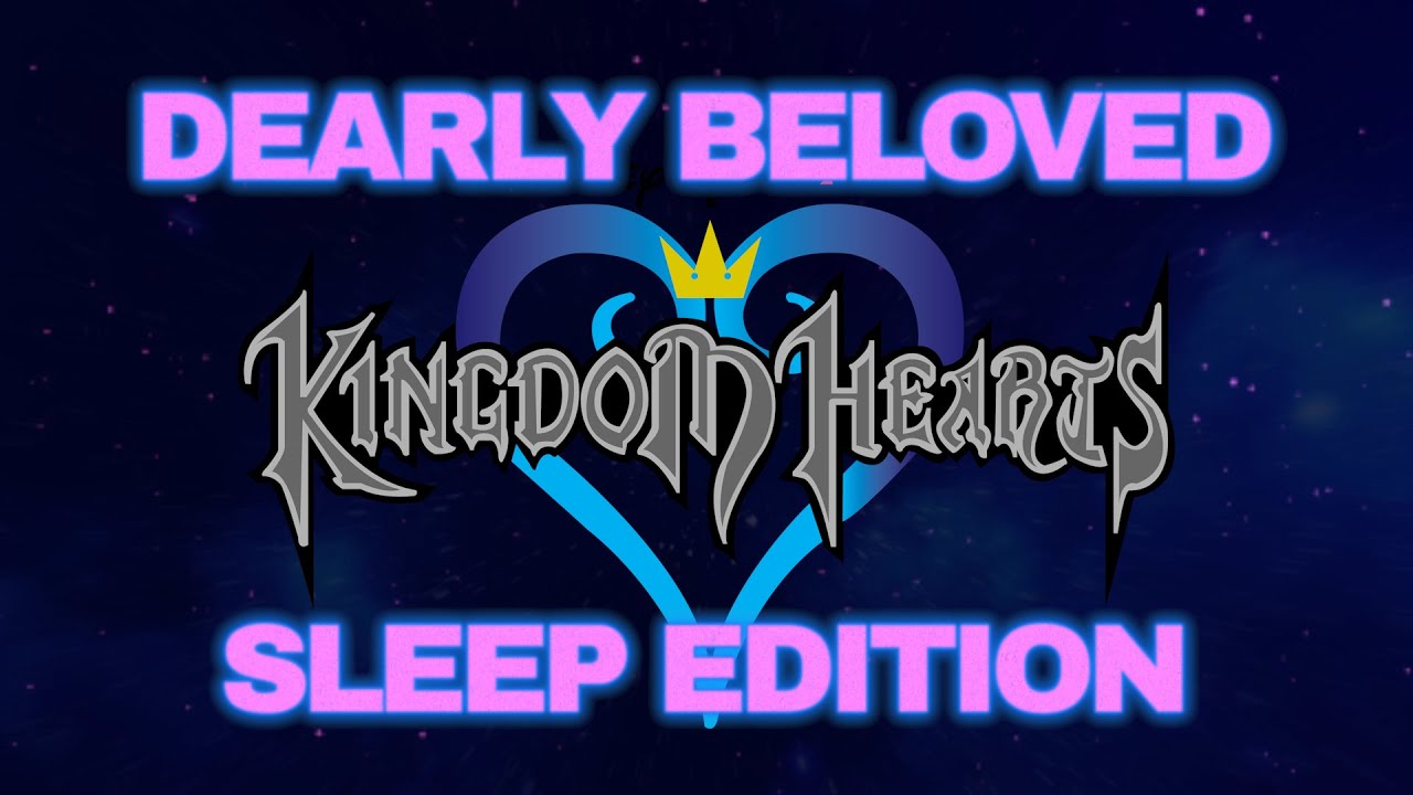 Kingdom Hearts 2 - Dearly Beloved - Sleep Edition 8 Hours Long