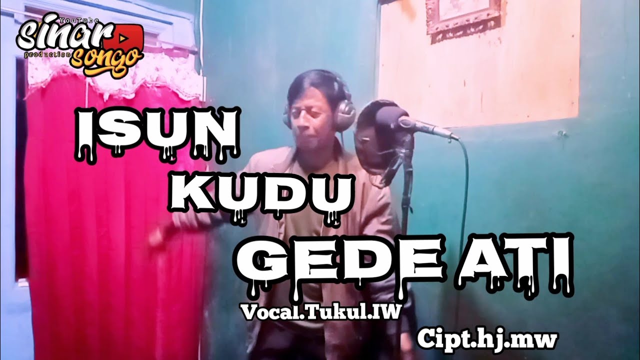 Isun kudu gede ati vocal tukul iw cipt.hj.mw.sinar songo production
