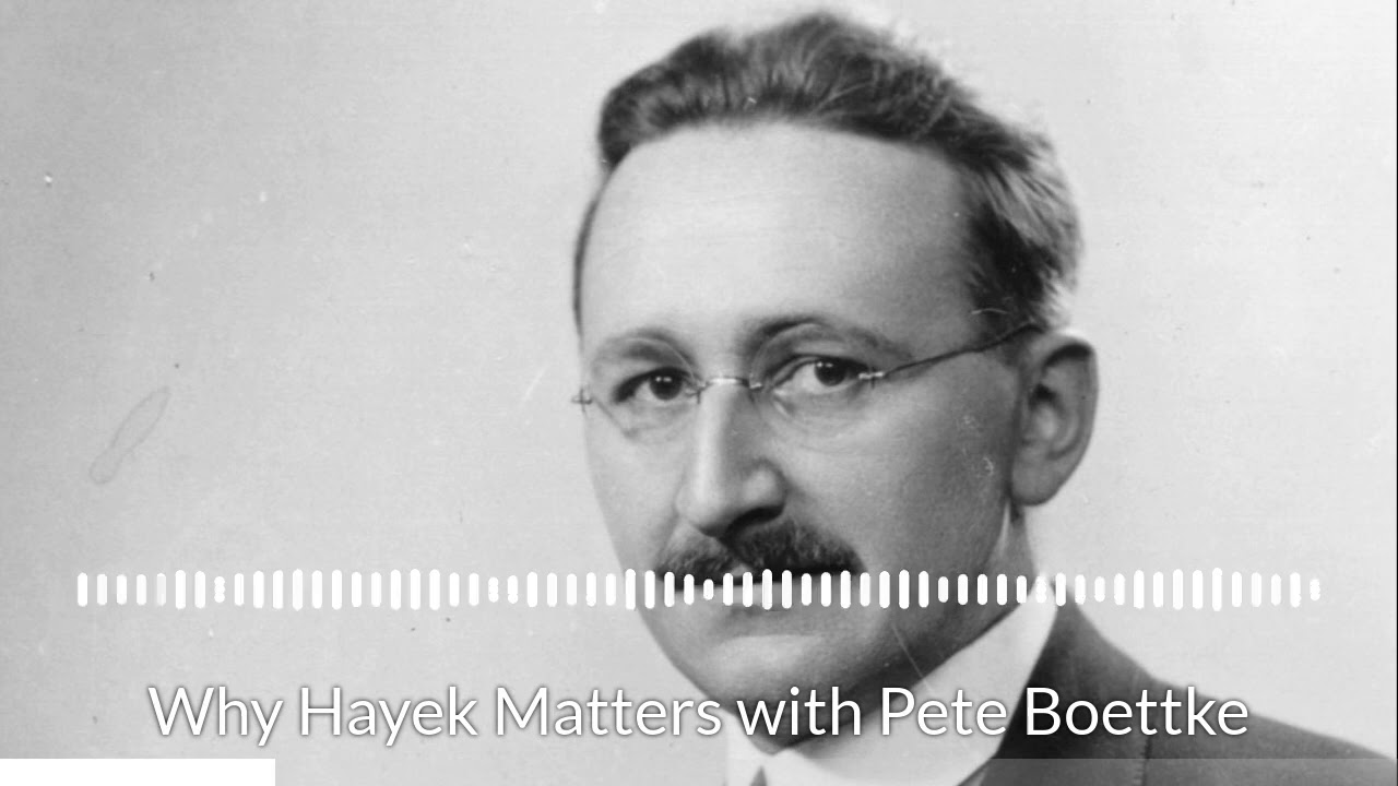 Why Hayek Matters with Pete Boettke