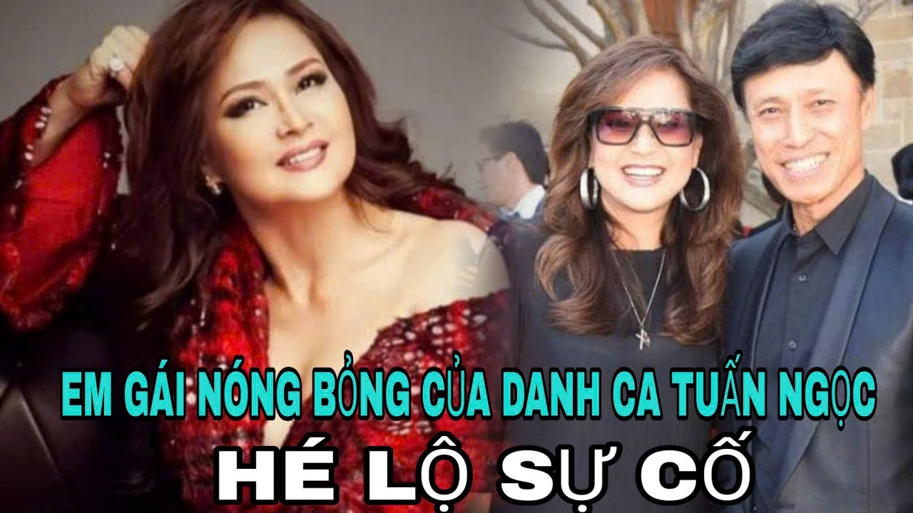 Em gái nóng bỏng U50 của danh ca Tuấn Ngọc hé lộ sự cố và  bật mí CỦA ANH TRAI