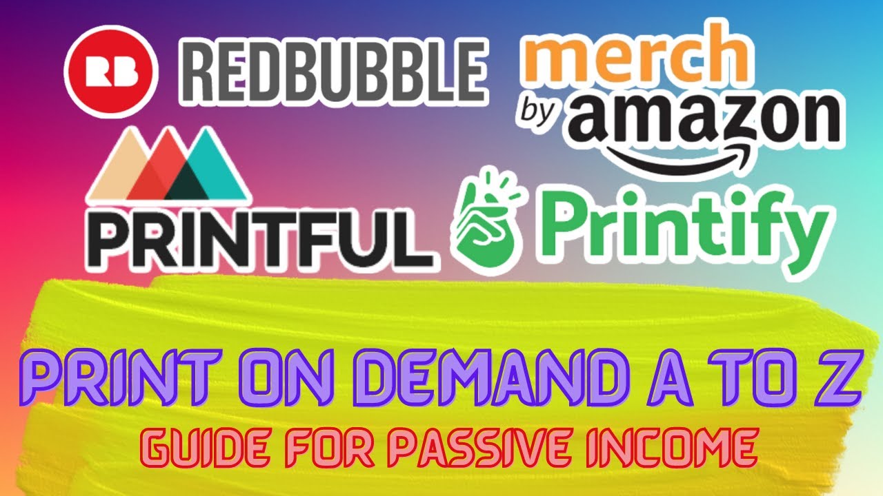Printful, Merch by Amazon, Redbubble Print on demand A to Z