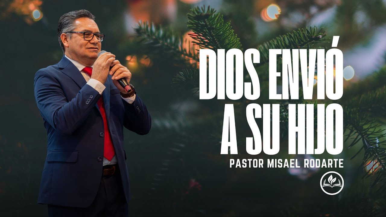 Dios Envio A Su Hijo| Psr. Misael Rodarte | Iglesia Una Esperanza