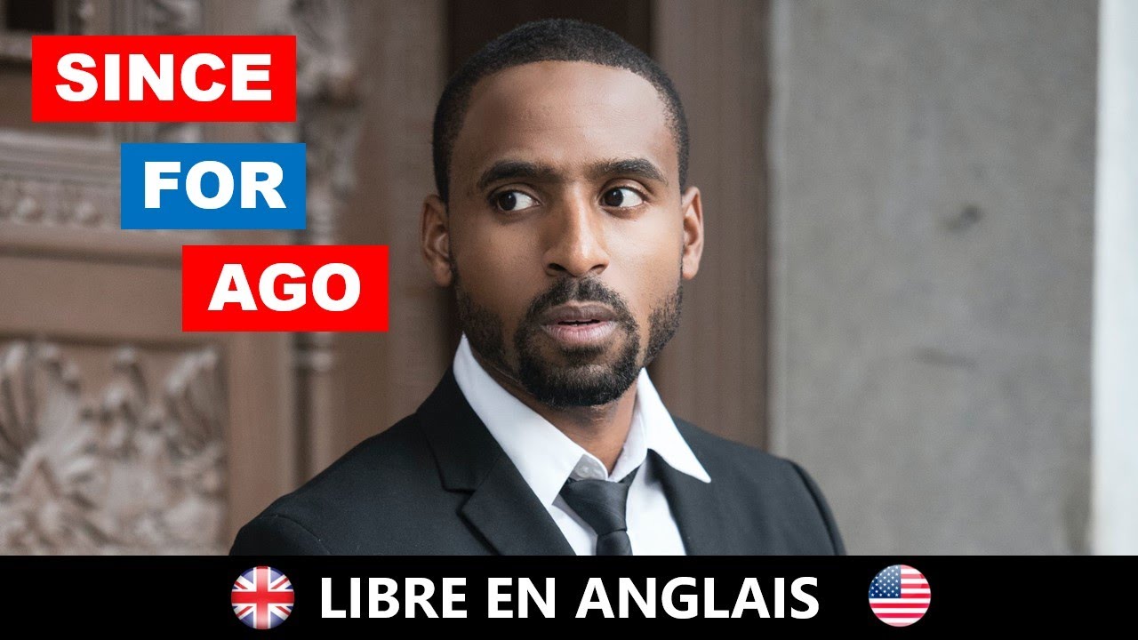 Since - For - Ago : comment les utiliser ?