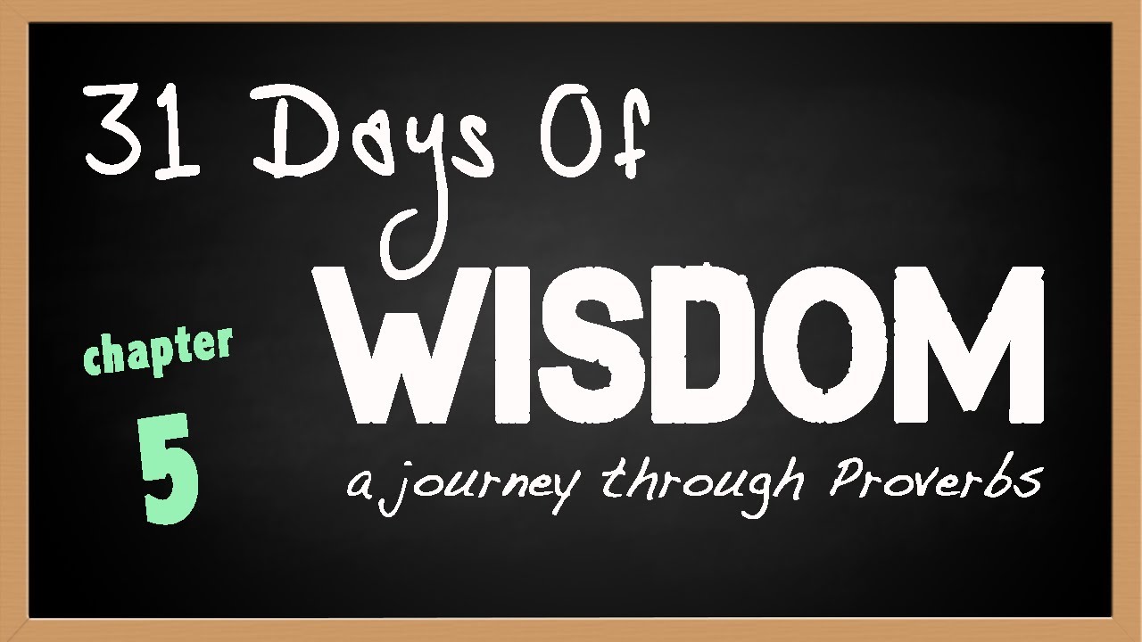 Proverbs 5 | Why Following These Simple Rules Can Save Your Life | 31 Days of Wisdom