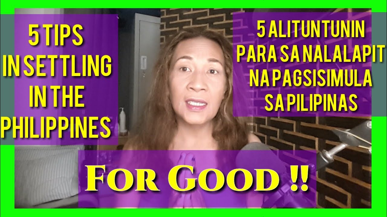 5 Tips to follow ( O.f.w )for settling in the Philippines | for Good !!