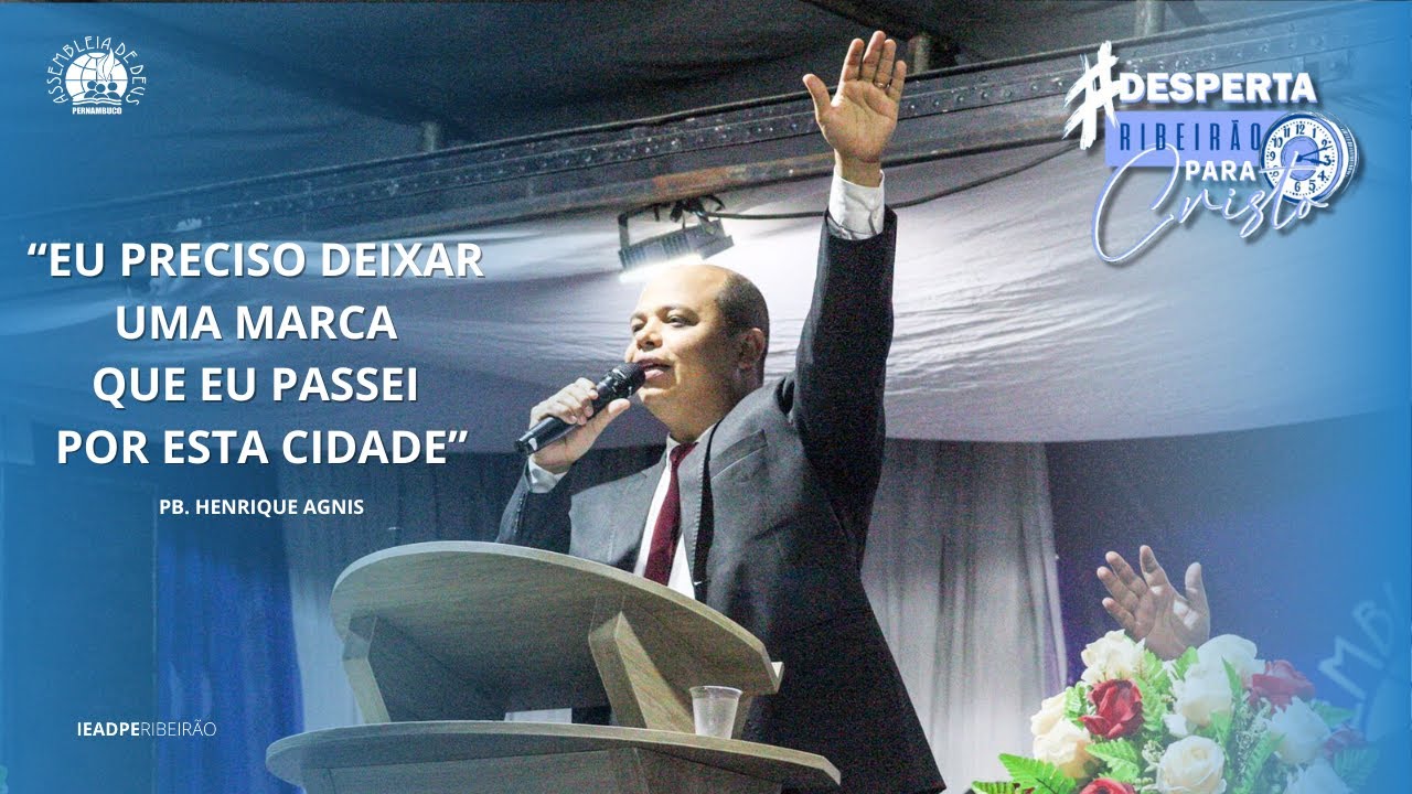 Pb. Henrique Agnis | Grande Cruzada Evangelística | #DespertaRibeirãoParaCristo | 12.10.23