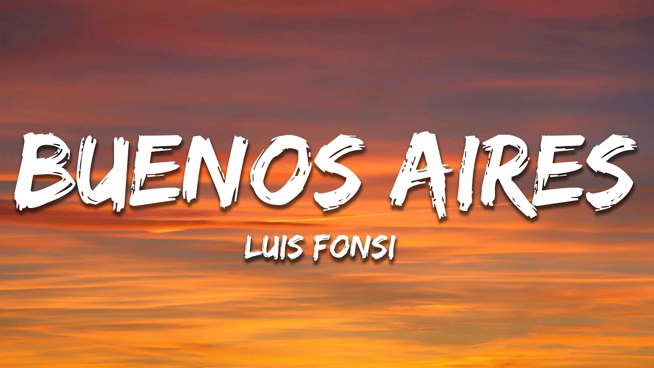 Luis Fonsi - Buenos Aires (Letra/Lyrics)