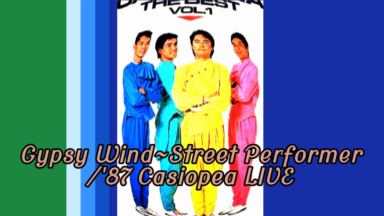 Gypsy wind~Street Performer / Casiopea’87 Live