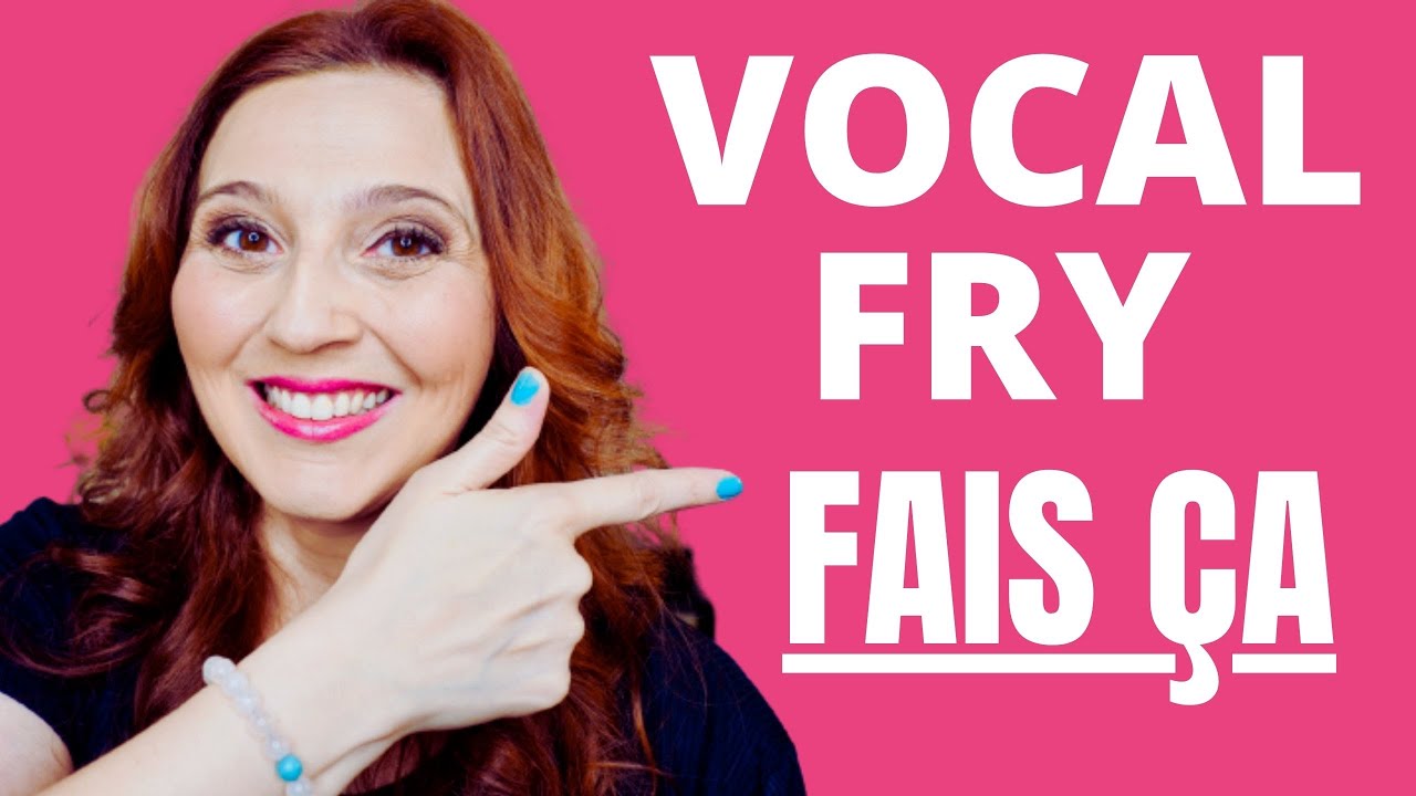 LE VOCAL FRY pour LIBÉRE ta VOIX -Cours de chant