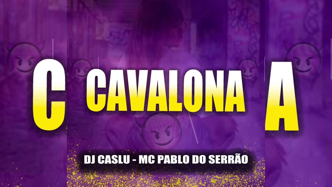 Cavalona - Mc Pablo Do Serr&atilde;o e DJ Caslu