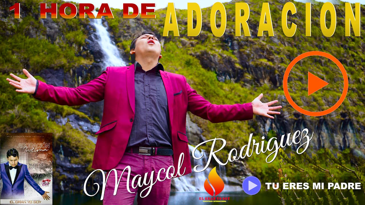 Maycol Rodriguez / 1 hora de la mejor adoraci&oacute;n que tocara corazones