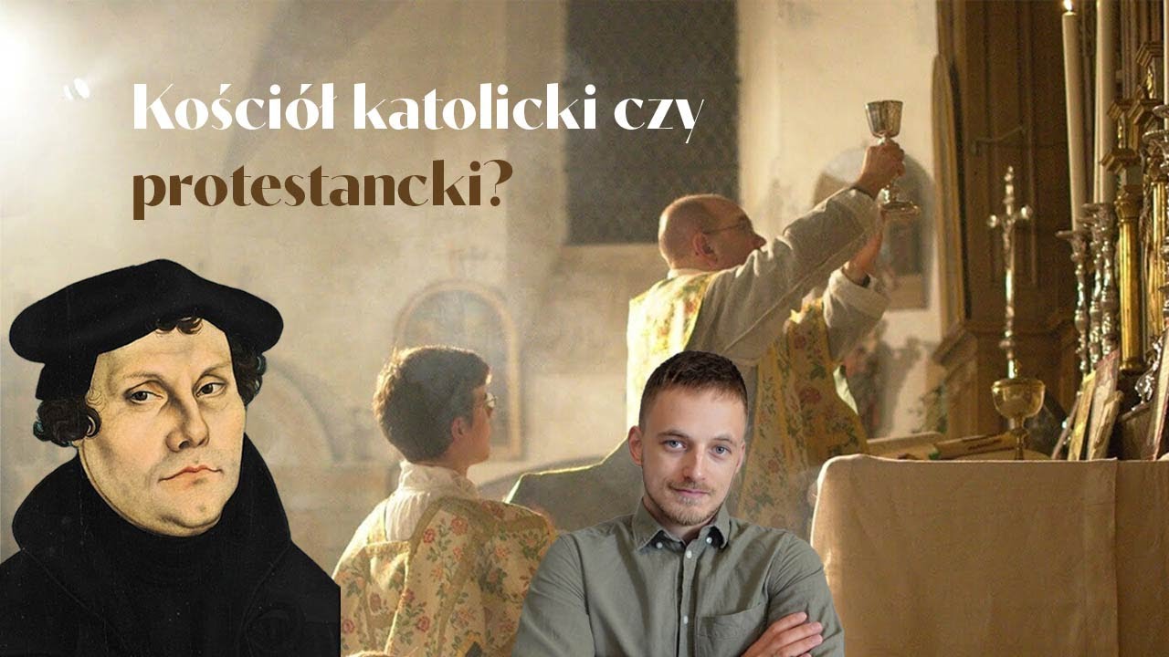 Katolicyzm a protestantyzm - tylko jedno jest prawdziwe