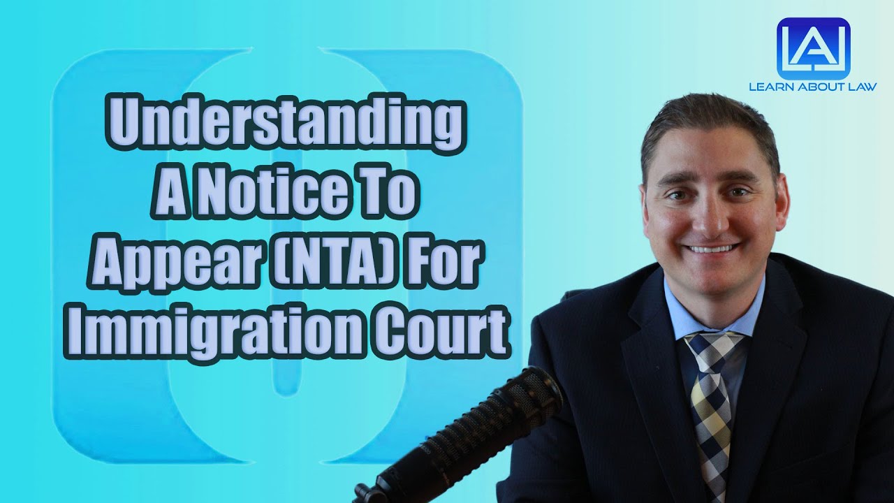 Understanding A Notice To Appear (NTA) For Immigration Court