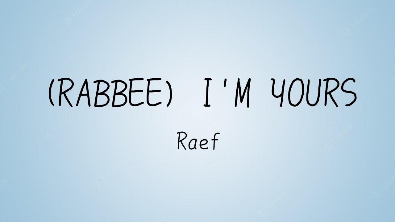 RAEF - Rabbee I'm Yours Lyrics