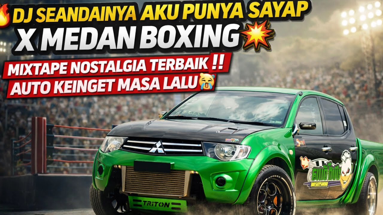 🔥 DJ SEANDAINYA AKU PUNYA SAYAP X MEDAN BOXING 💥MIXTAPE NOSTALGIA TERBAIK   AUTO KEINGET MASA LALU 😭