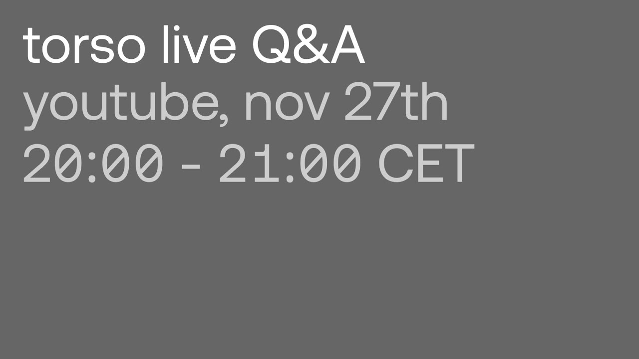 Torso Live Q&A, November 2025