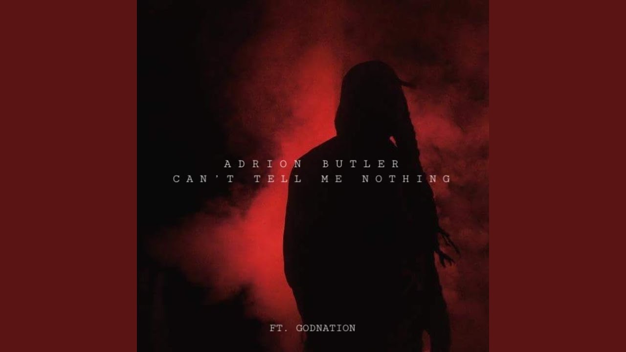 Can't Tell Me Nothing (feat. Godnation)