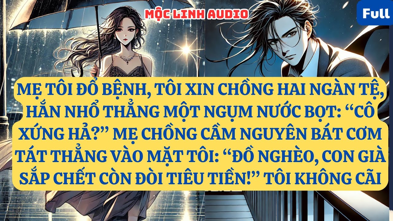 MẸ TÔI ĐỔ BỆNH, TÔI XIN CHỒNG HAI NGÀN TỆ, HẮN NHỔ THẲNG MỘT NGỤM NƯỚC BỌT: “CÔ XỨNG HẢ?  AT896