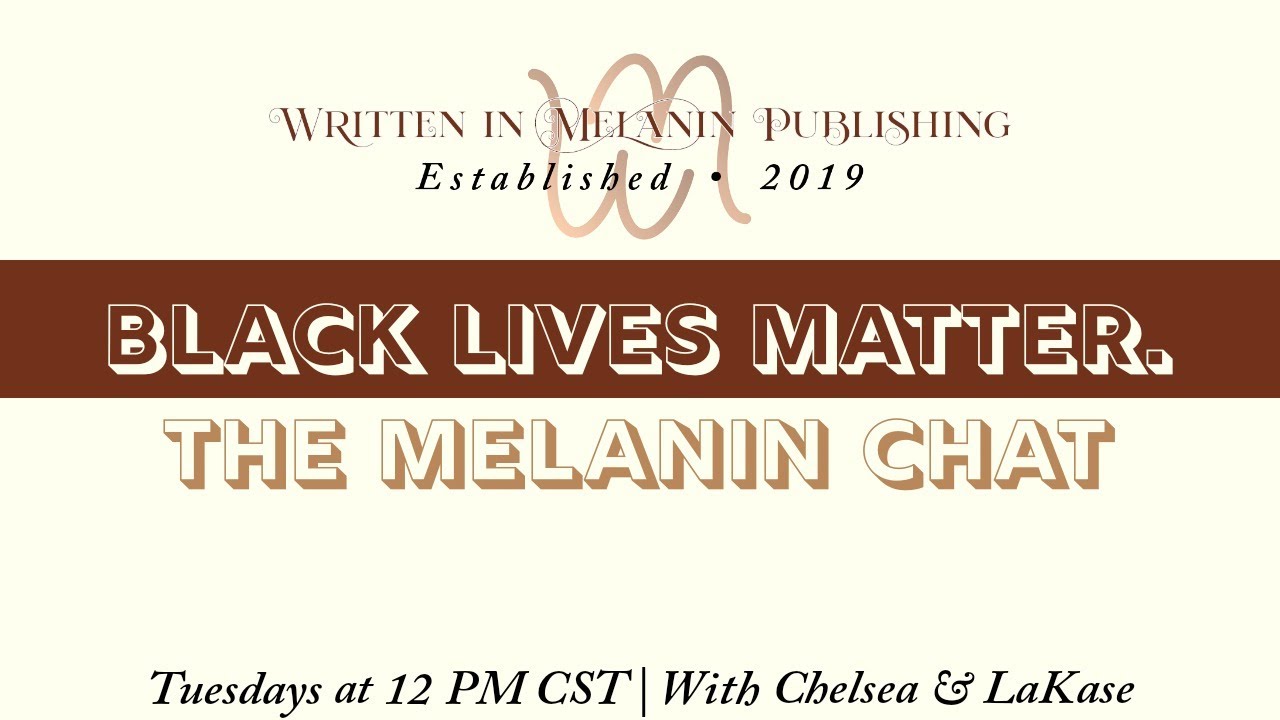 Written in Melanin Chat | Black Lives Matter. | AuthorTube