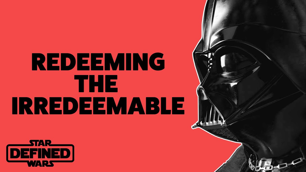 Star Wars Defined - Darth Vader: Redeeming the Irredeemable