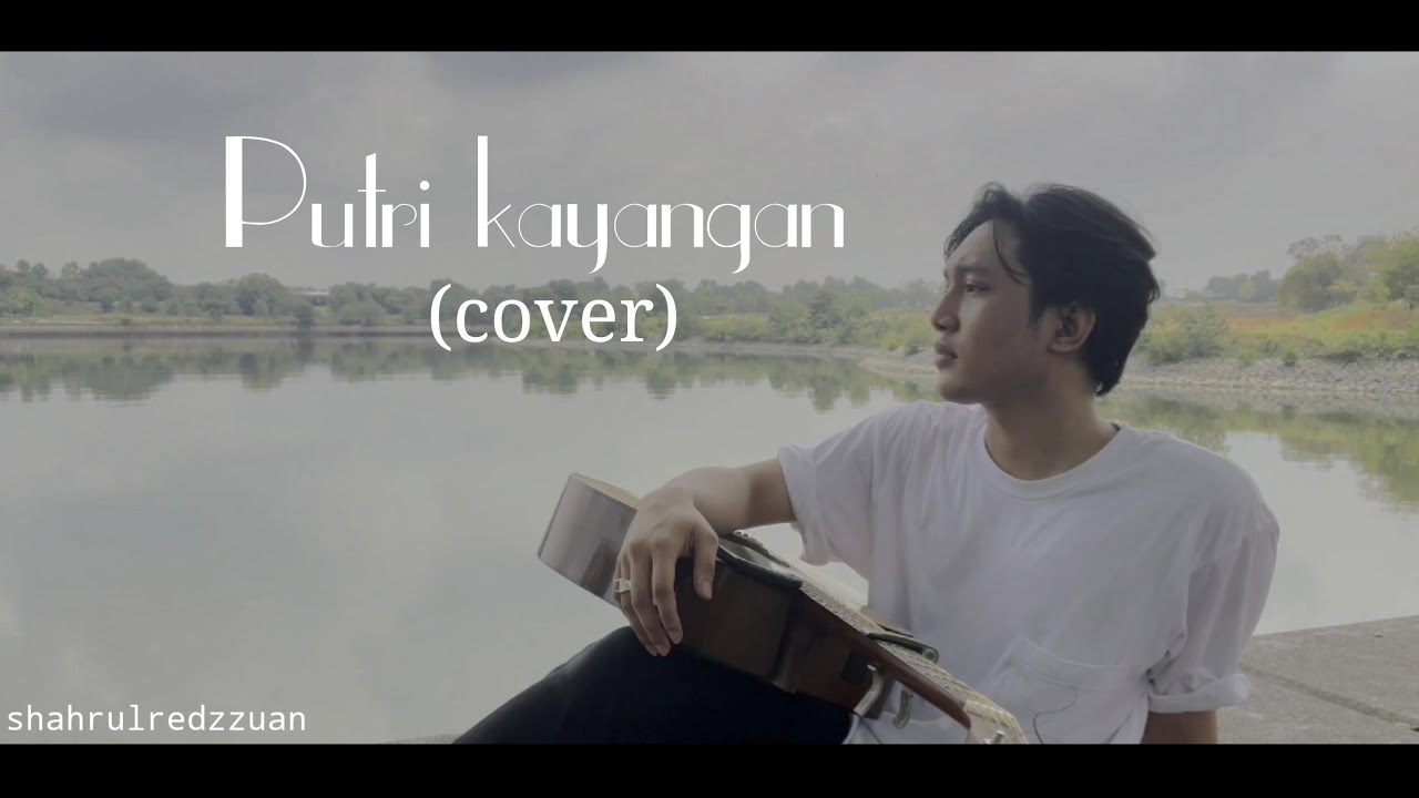 putri kayangan - cover by shahrulredzzuan