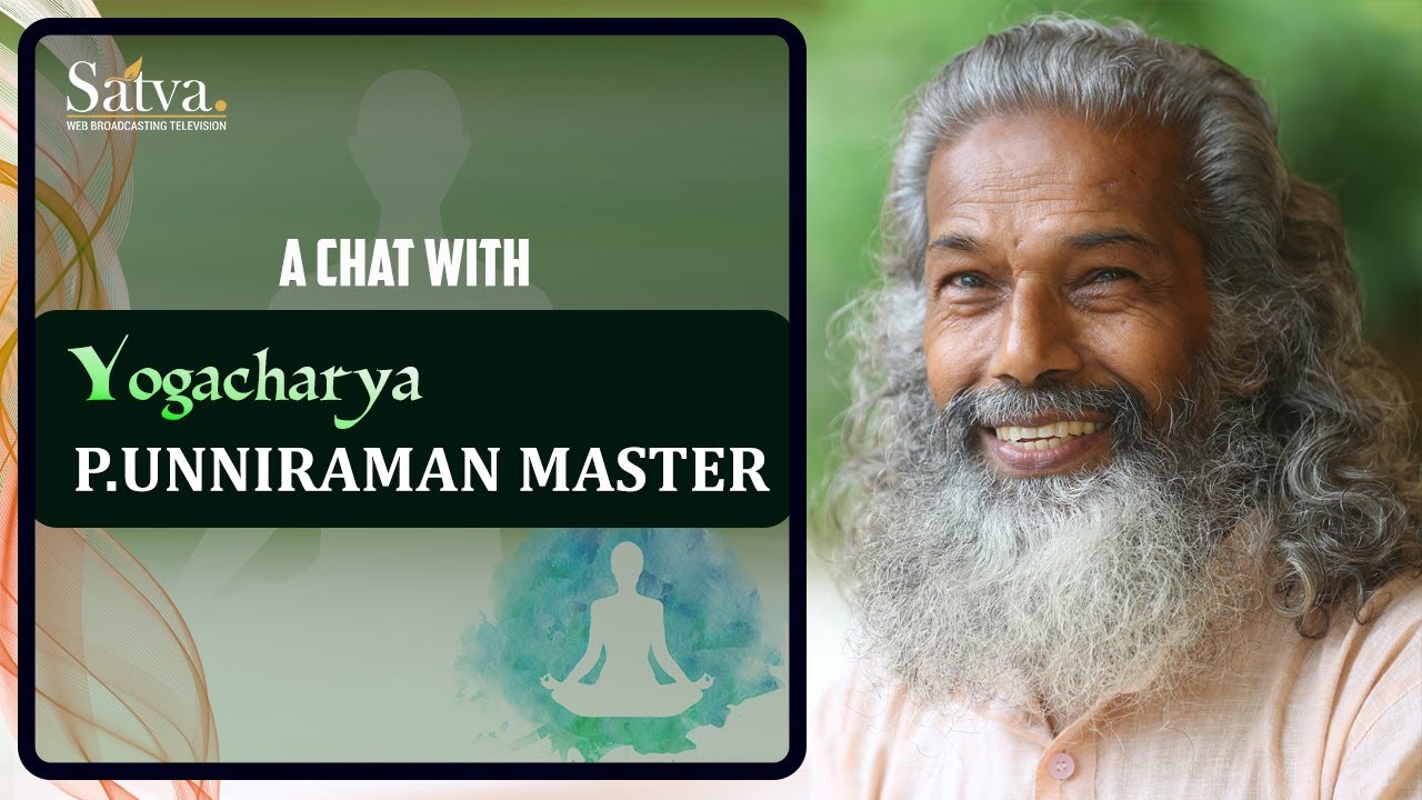 A Chat With Yogacharya P. Unniraman Master | Satva TV
