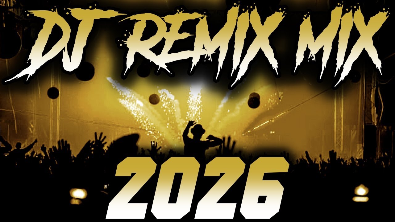 DJ MIX 2026 - Remixes & Mashups of Popular Songs 2026 | DJ Remix Song Club Music Disco DJ Mix 2025