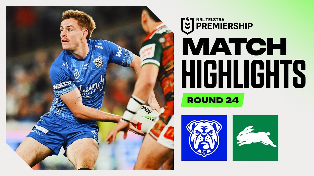 NRL 2026 | Bulldogs v Rabbitohs | Match Highlights | Round 24