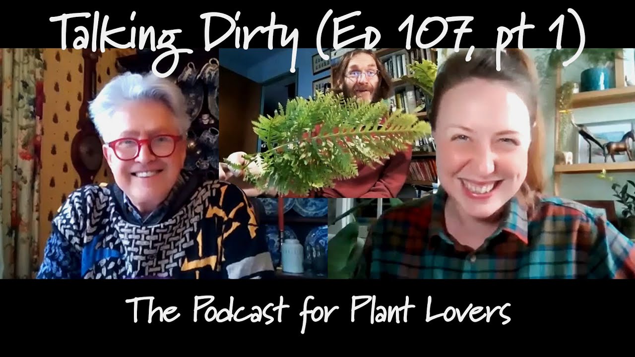 Ivy, Ferns and More with Tim Fuller of Plantsman's Preference (Talking Dirty, Ep 107,  pt 1)