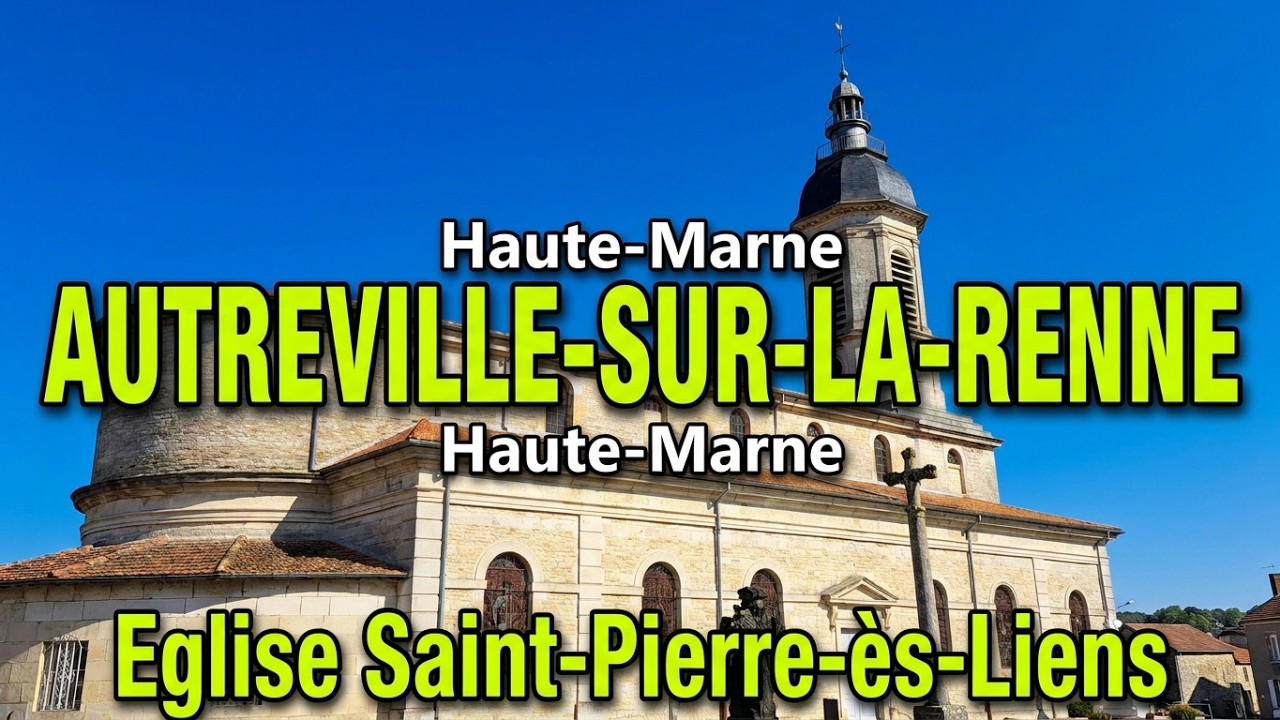Eglise Saint-Pierre-ès-Liens d'AUTREVILLE-SUR-LA-RENNE  (Haute-Marne)