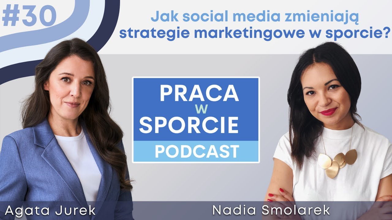 Jak social media zmieniają strategie marketingowe w sporcie? Nadia Smolarek | Praca w Sporcie #30