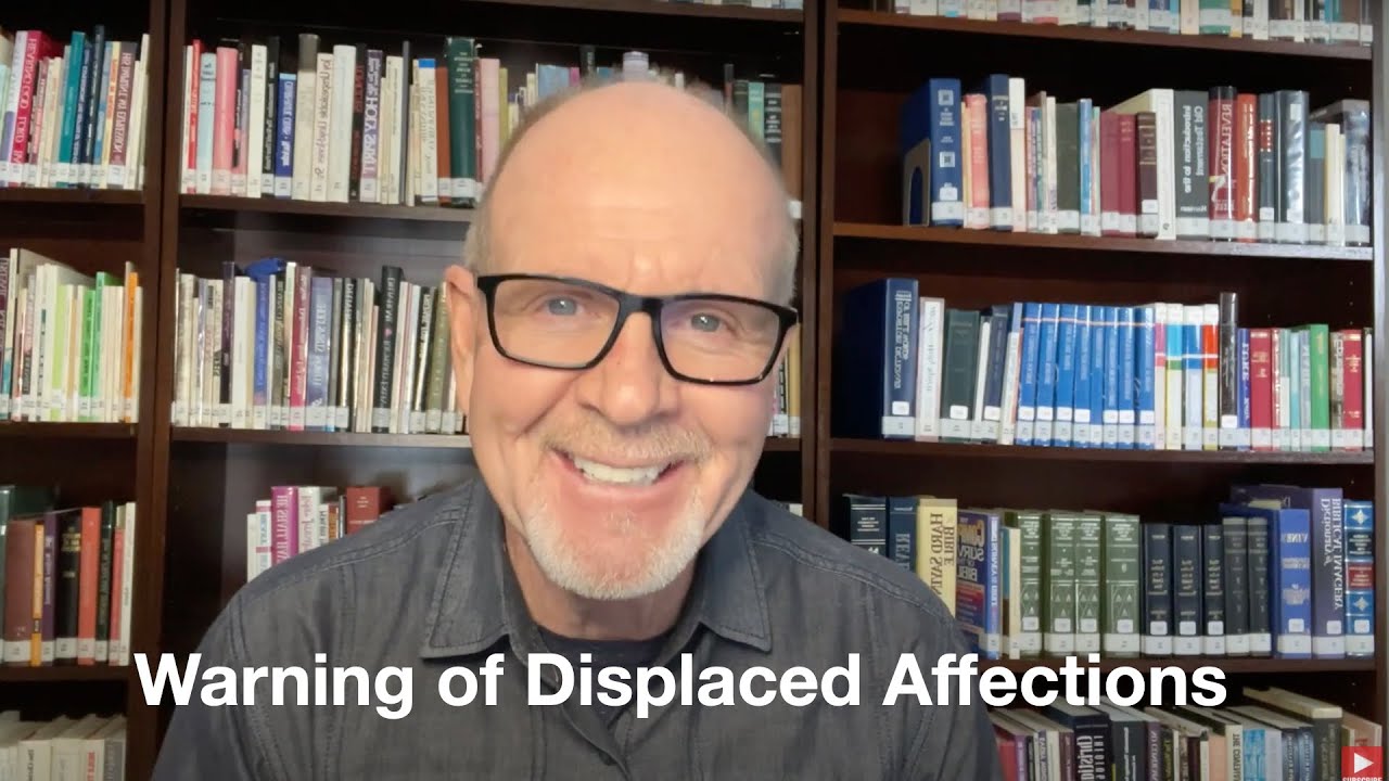 15 - 2 Corinthians 6:11-18  Warning of Displaced Affections