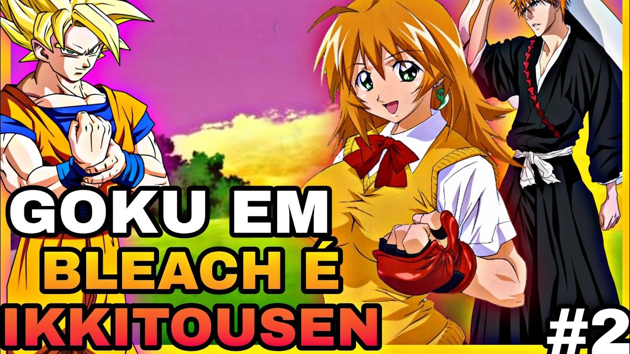 GOKU EM BLEACH É IKKITOUSEN [EPISÓDIO 2]