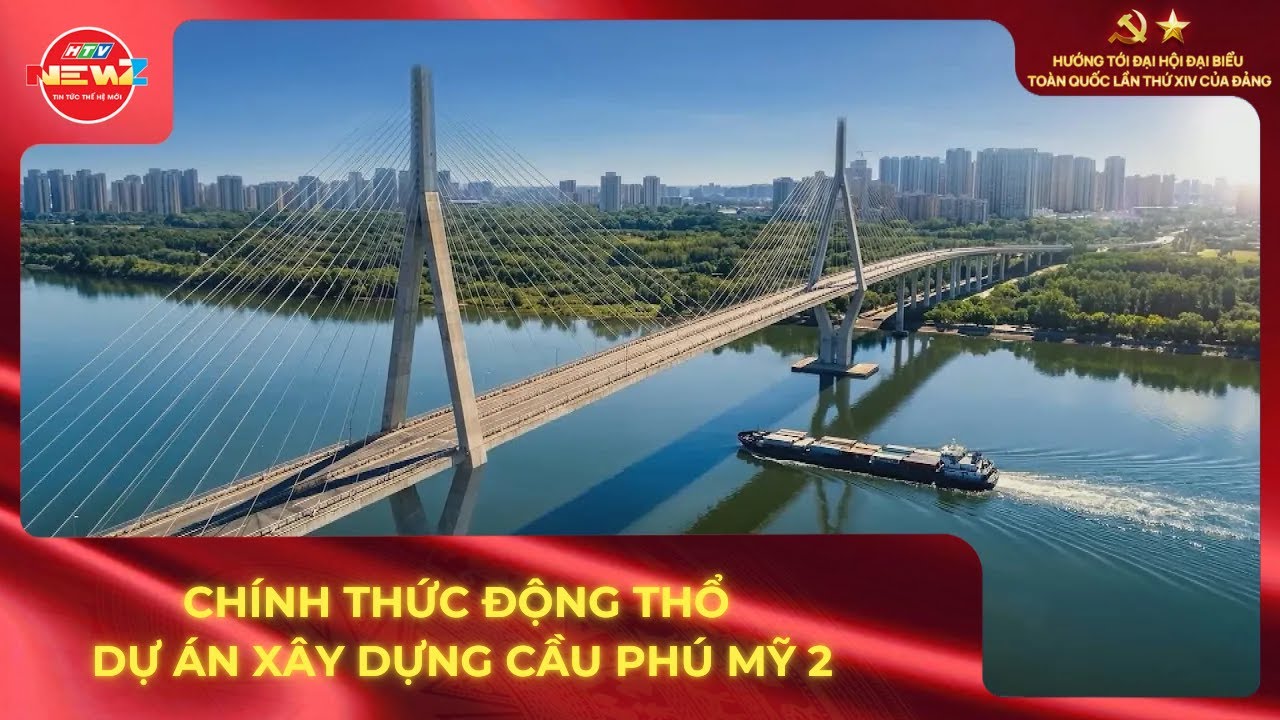 CHÍNH THỨC ĐỘNG THỔ DỰ ÁN XÂY DỰNG CẦU PHÚ MỸ 2