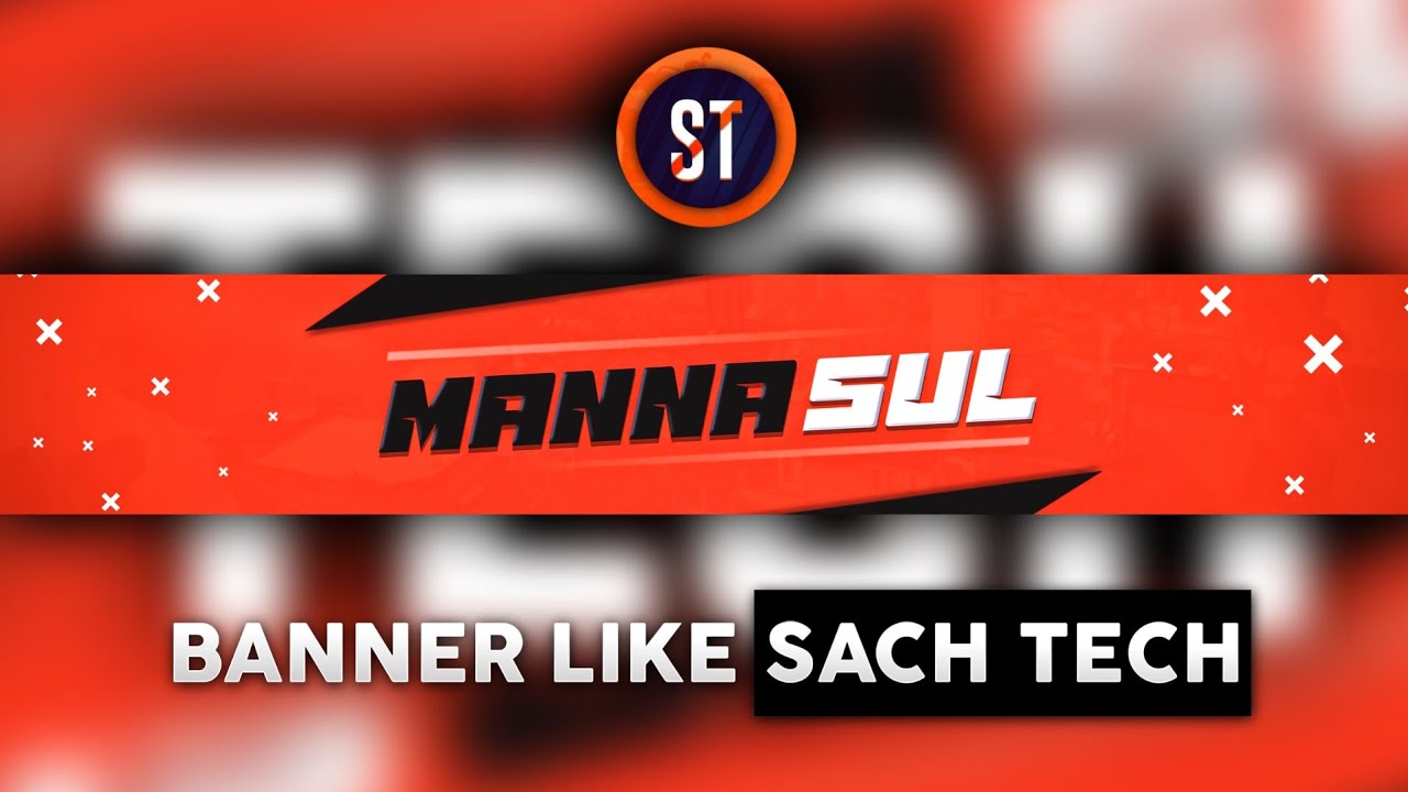 Create Professional Channel Banner | Like Sach Tech |  By Mannasul Graphics | @SachTech22