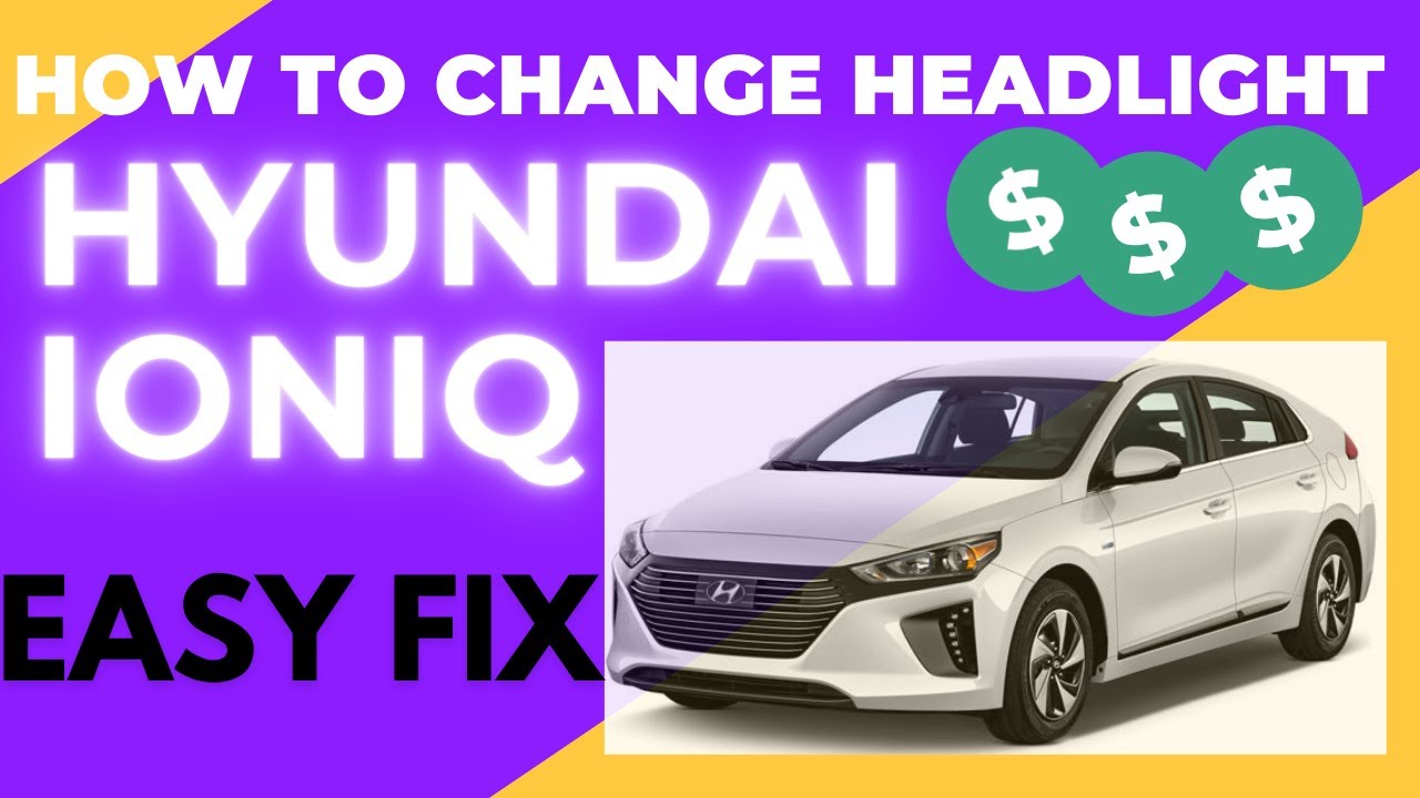 2017 Hyundai Ioniq Hybrid Headlight Replacement DIY Easy to follow 5 Minute Fix How To Fix Light