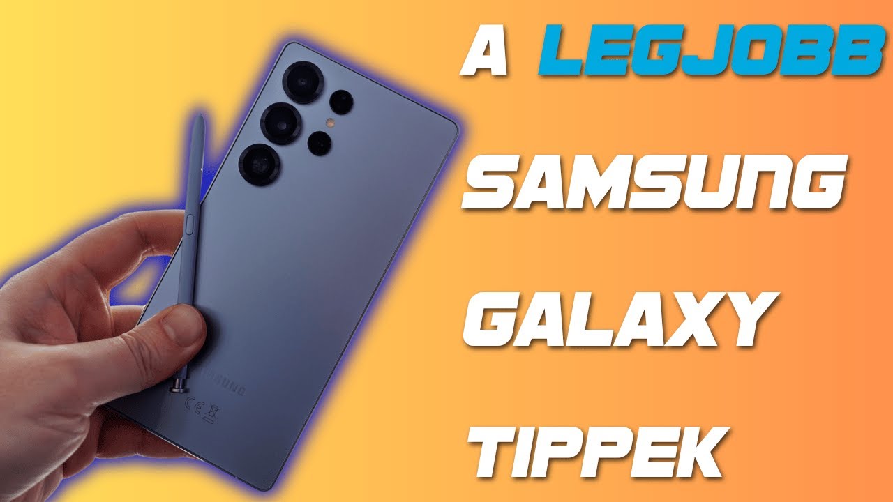 A LEGJOBB Samsung Galaxy tippek, tr&uuml;kk&ouml;k, praktik&aacute;k📲🪐
