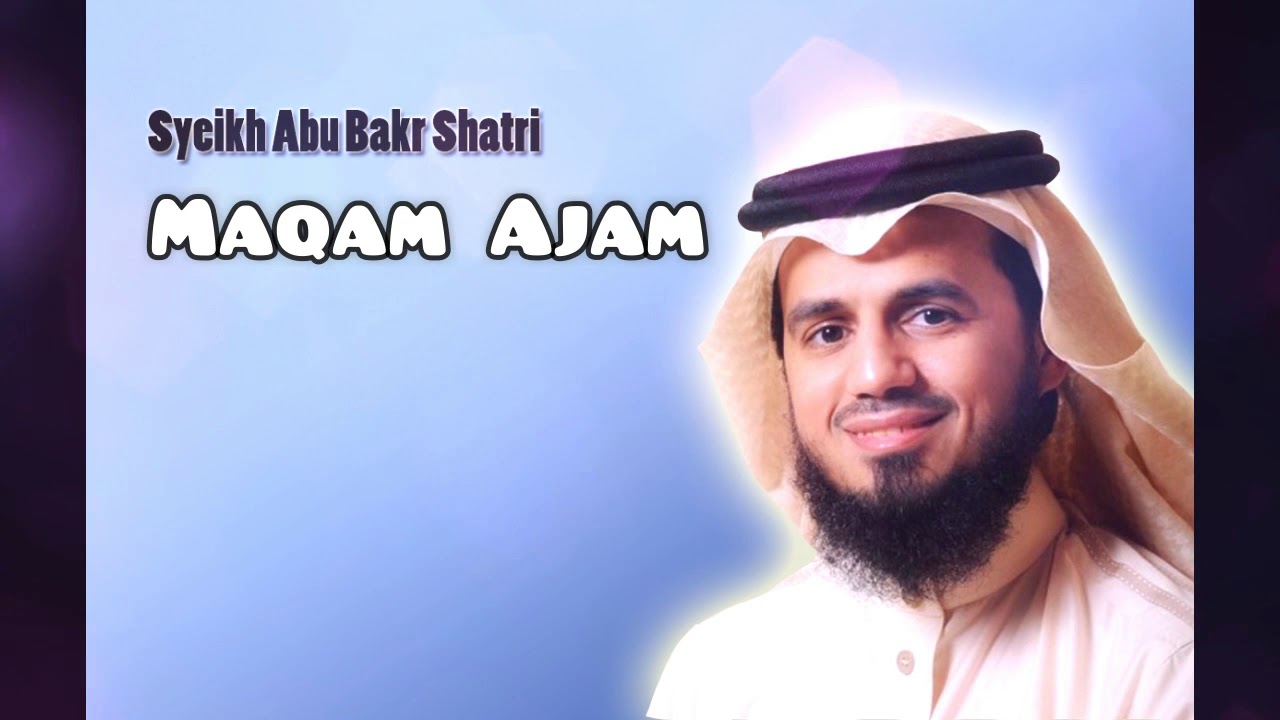 Maqam Ajam / Jiharkah 233 - Surah An Naml 65-93 & Surat Al-Qasas Syeikh Abu Bakr Shatri