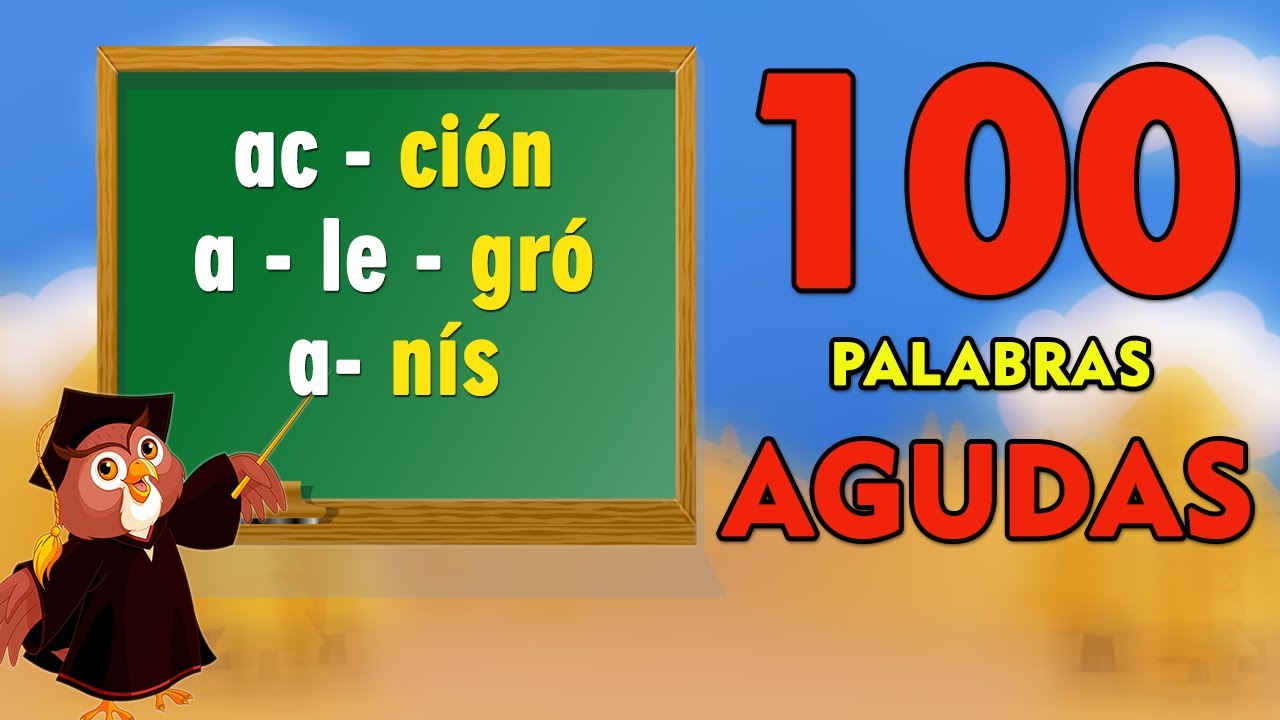 100 PALABRAS👩‍🏫AGUDAS🛑 I 100 ejemplos de palabras AGUDAS I Palabras AGUDAS I FÁCIL