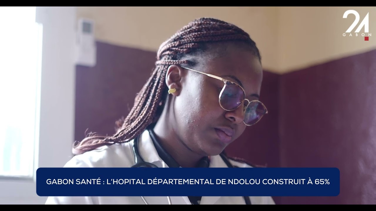GABON SANTÉ - L’HOPITAL DÉPARTEMENTAL DE NDOLOU CONSTRUIT À 65%