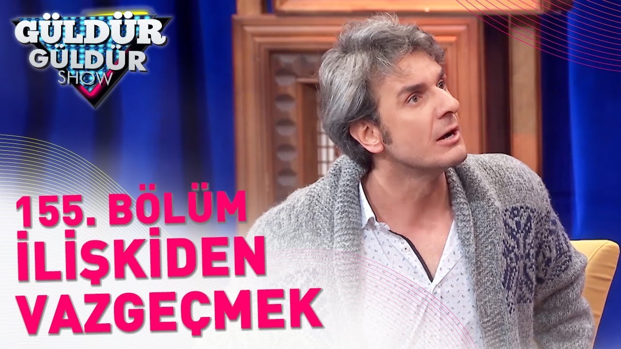 Güldür Güldür Show 155. Bölüm | İlişkiden Vazgeçmek