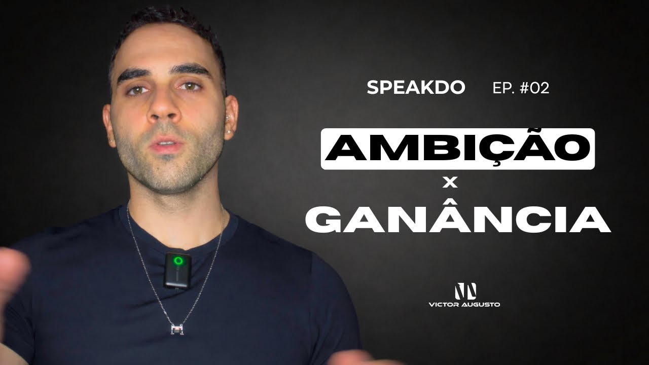 AMBIÇÃO X GANÂNCIA