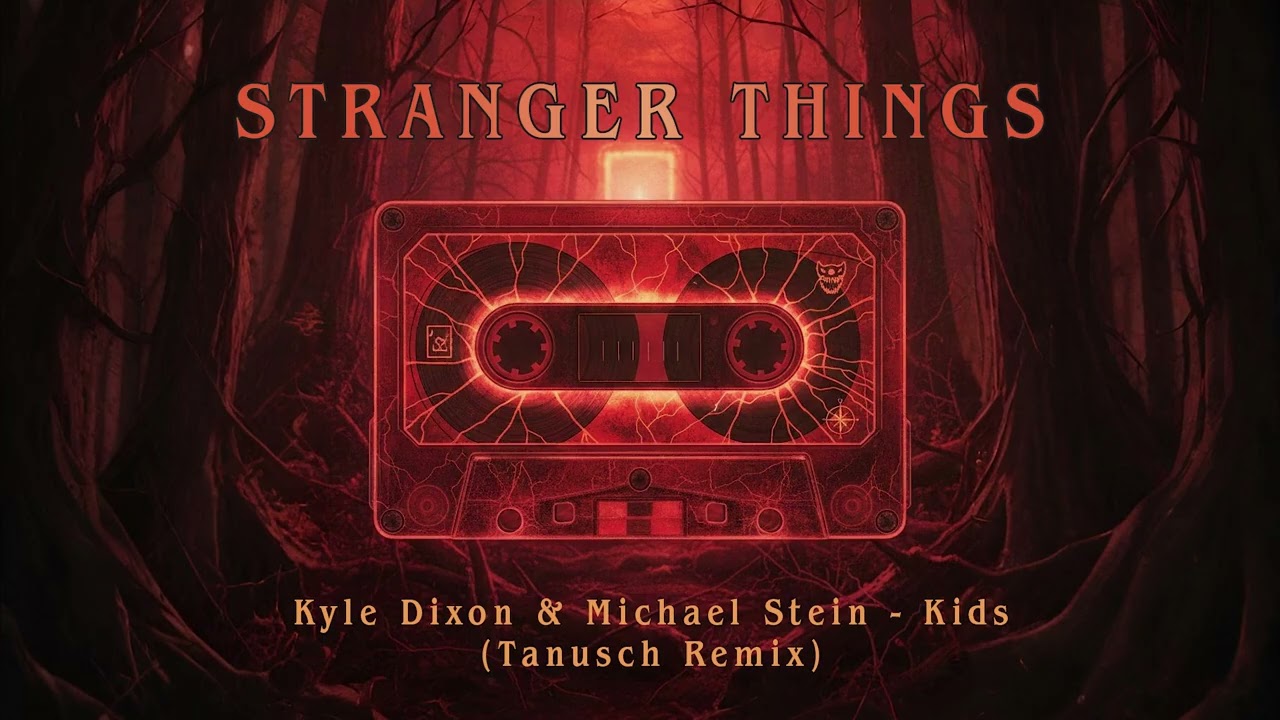 Kyle Dixon & Michael Stein - Kids (Tanusch Remix) [Stranger Things]