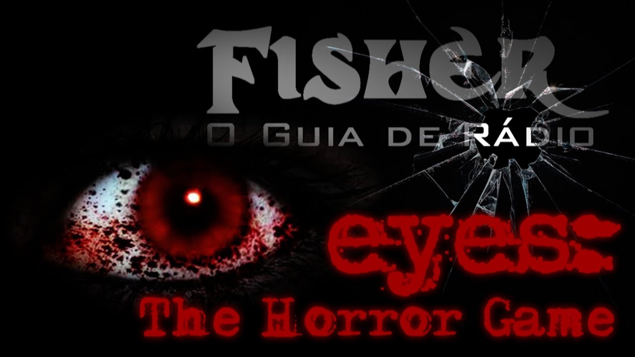 Eyes: The Horror Game, Fisher - O Guia de R&aacute;dio / Think Mind