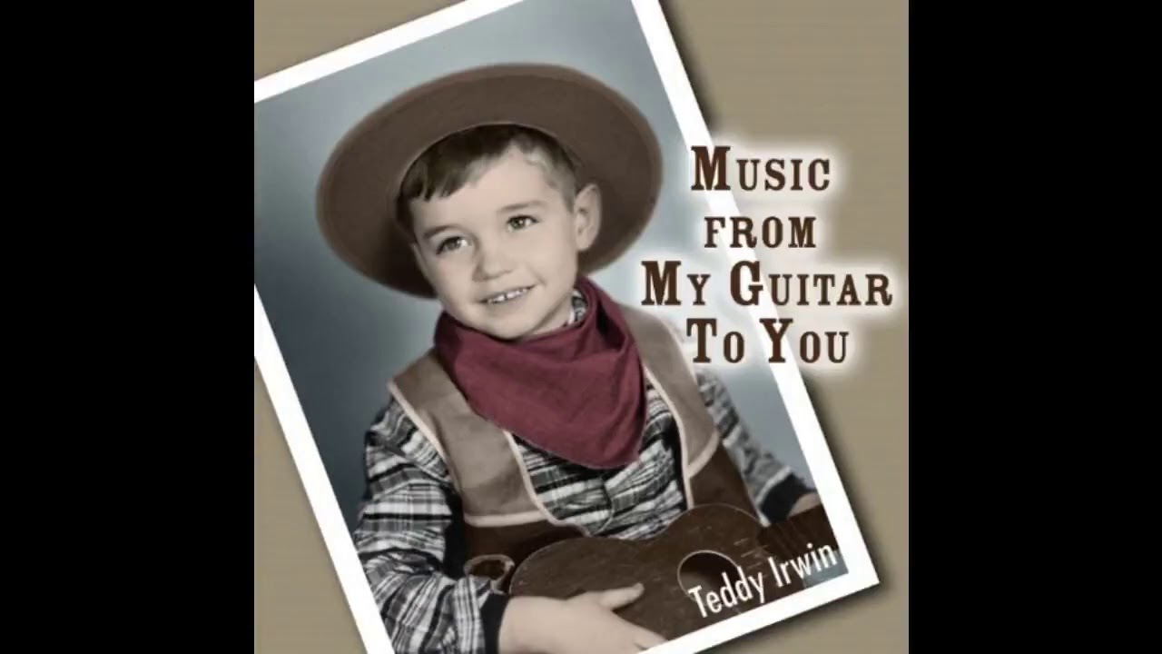 Teddy Irwin - Music From My Guitar To You